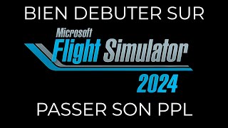 Débuter sur FS2024 Part 4 | Passer son PPL et accéder aux missions | FS 2024