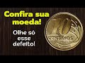 VEJA ESSE DEFEITO! CONFIRA A SUA! MOEDA DE 10 CENTAVOS ANO 2016