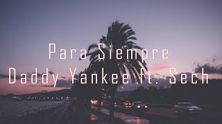 Daddy Yankee ft  Sech - Para Siempre (Letra/lyric)