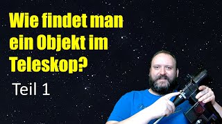 Objekte im Teleskop aufsuchen (Teil 1) | Tipps für Astronomie-Einsteiger