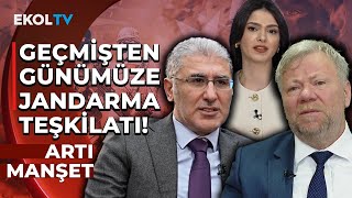 Zaptiye Teşkilatından Modern Jandarmaya! | Artı Manşet