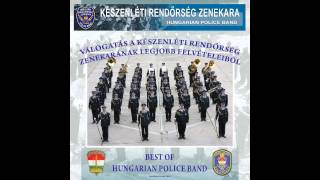 A Magyar Rendőrség Indulója - Készenléti Rendőrség Zenekara (Hungarian Police Band)