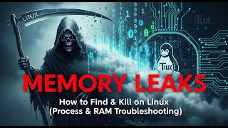 How to Find and Kill Memory Leaks on Linux (Process & RAM Troubleshooting)