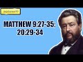 MATTHEW 9:27-35; 20:29-34 || CHARLES SPURGEON || Volume 55: 1909