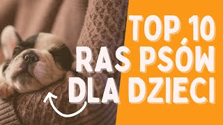 Top 10 ras psów dla rodzin z dziećmi | Jakiego psa najlepiej wybrać dla dziecka