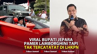 🔴 Witiarso Utomo, Bupati Jepara Pamer Mobil Sport Lamborghini, Tapi Tak Tercatatat di LHKPN