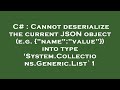 C# : Cannot deserialize the current JSON object (e.g. {