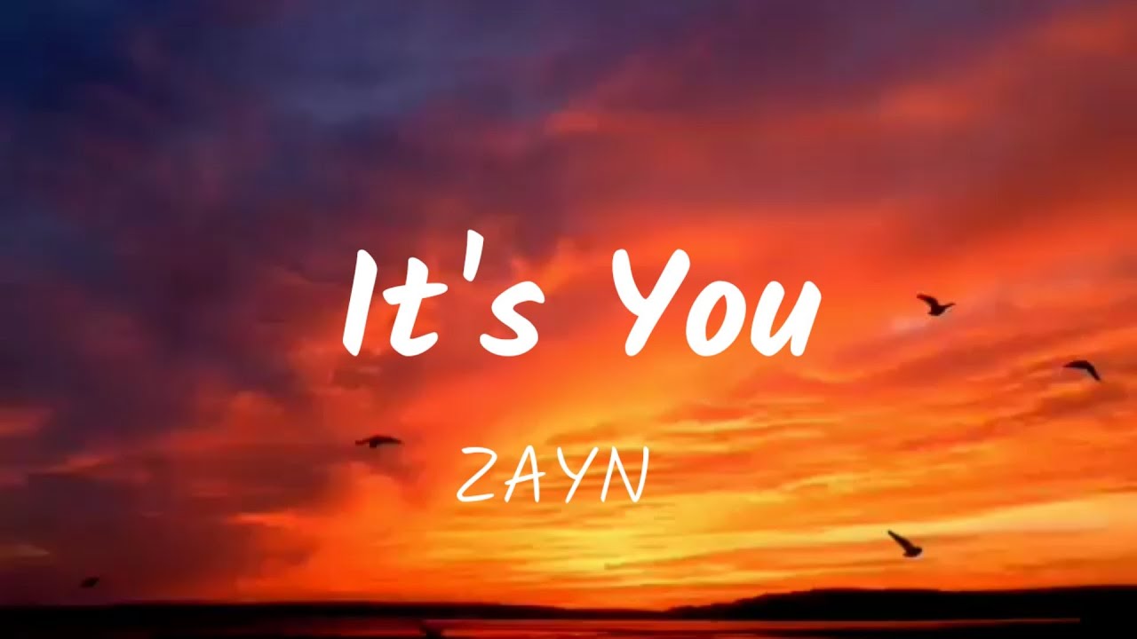 ZAYN - It's You (Lyrics) - YouTube