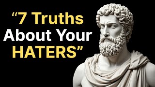 7 Things to Know About Your Haters | Stoic Philosophy