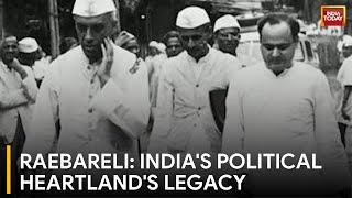 Raebareli's Legacy In Indian Politics: From Nehru to Gandhi