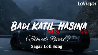 Badi Qatil Haseena ( Slowed + Reverb ) Shape - Kaka Lofi Song | Instagram Viral Lofi Song