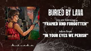 BURIED BY LAVA - FRAMED AND FORGOTTEN FROM NEW ALBUM \