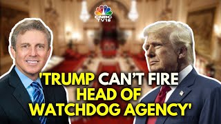 Trump's Firing Of Govt Watchdog Agency Chief Is Illegal: US Judge | Govt Watchdog Vs Trump | N18G