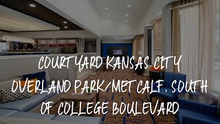 Courtyard Kansas City Overland Park/Metcalf, South of College Boulevard Review - Overland Park , Uni