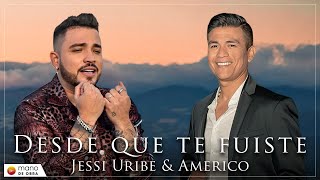 Jessi Uribe & Américo - Desde Que Te Fuiste l Video Oficial