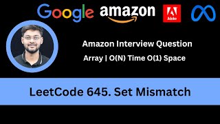 Solving LeetCode 645 Set Mismatch | Array | Amazon | Constant Space