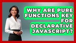 Why Are Pure Functions Key For Declarative JavaScript? - JavaScript Toolkit