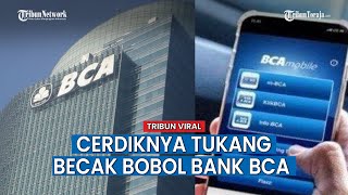 Kronologi Tukang Becak Bobol Bank BCA Ambil Uang Rp 345 Juta