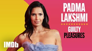 Padma Lakshmi Shares Her Not-Guilty Pleasures