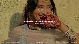 Kabhi Yaadon Mein Aao | Lofi | Slowed Reverb | Palak Mucchal | Arijit Singh | Kota Lofi
