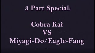 3 Part Special~ Cobra Kai VS Miyagi-do/Eagle-fang Tribute [Teaser]