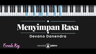 Menyimpan Rasa - Devano Danendra (KARAOKE PIANO - FEMALE KEY)