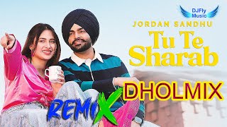 Tu Te Sharab Remix Jordan Sandhu Remix Dhol by Dj Fly Music Latest Punjabi Song 2022 23
