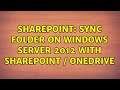 Sharepoint: Sync Folder on Windows Server 2012 with Sharepoint / OneDrive