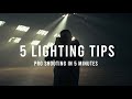 5 Minutes. 5 Tips. LIGHTING Essentials