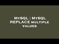 MySQL : MySQL REPLACE multiple values
