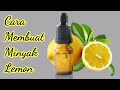 DIY Cara membuat minyak lemon, mencerahkan kulit secara alami | How to make lemon oil at home.