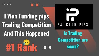 This Happened With me  After Winning Funding Pips Competition #1 Rank Globally | Trading Competition