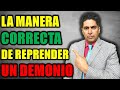 APRENDE la Manera CORRECTA de REPRENDER Un demonio, Según La Biblia