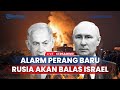 🔴Israel di Ambang Perang Besar Lawan Rusia, 3 Kota Besar Berubah Jadi 'Gaza'