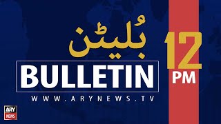 ARYNews Bulletins | 12 PM | 2nd MAY 2021