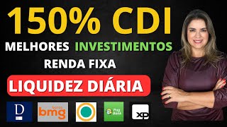 150% CDI! Os MELHORES INVESTIMENTOS com LIQUIDEZ DIÁRIA da RENDA FIXA! XP, Sofisa, Daycoval, BMG!