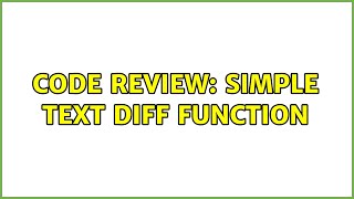 Code Review: Simple text diff function (3 Solutions!!)