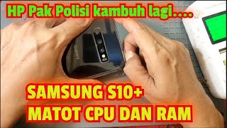 SERVIS HP SAMSUNG GALAXY S10+ MATI TOTAL CPU RAM