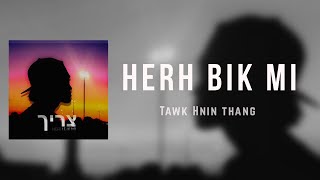 Tawk Hnin Thang - Herh Bik Mi