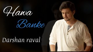 Darshan Raval - Hawa banke song with lyrics | Darshan Raval Hawa Banke Song