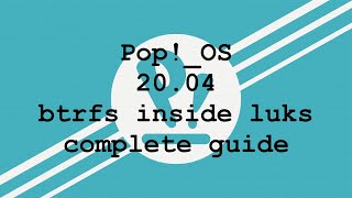 Pop!_OS 20.04 BTRFS-LUKS install guide, Ubuntu style subvolumes, easy system snapshots & rollback