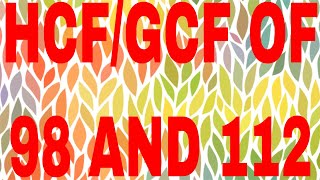 HCF OF 98 AND 112|GCF OF 98 AND 112