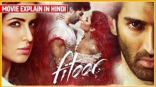 Story of Fitoor (2016) | Bollywood Movie Explained in Hindi