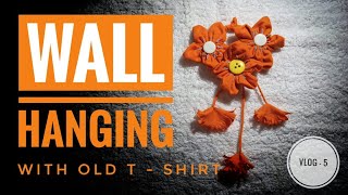 പഴയ ടി ഷർട്ട് ഇനി ഭിത്തിയിൽ പൂവാകും!! | Wall Hanging Using Old T-Shirt | Serah Creations || VLOG - 5