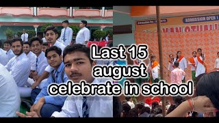 Last 15 august celebrate in school ||gyan sthali academy Auraiya #auraiya really #girrivlogs #auraiy