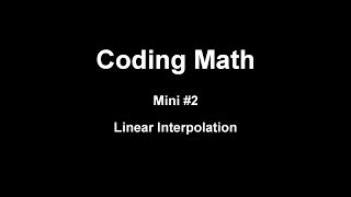 Coding Math Mini #2: Linear Interpolation