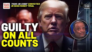 Donald Trump GUILTY On ALL COUNTS In Historic New York Hush Money Case | Roland Martin