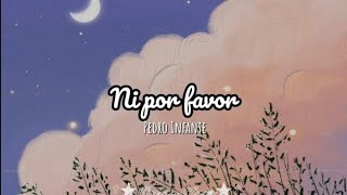 Ni por favor - Pedro Infante - (Letra)