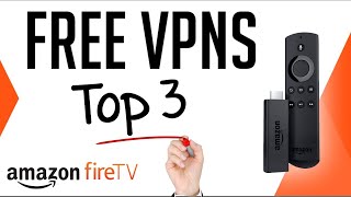TOP 3 FREE VPN SERVICES FOR AMAZON FIRESTICK