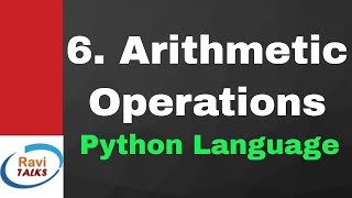 How to perform Arithmetic Operations in Python? - Lesson 6 || Python Tutorial for Beginners